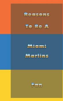 Paperback Reasons to Be a Miami Marlins Fan Book