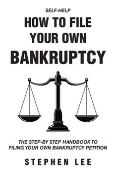 Paperback How To File Your Own Bankruptcy: The Step-by-Step Handbook to Filing Your Own Bankruptcy Petition Book