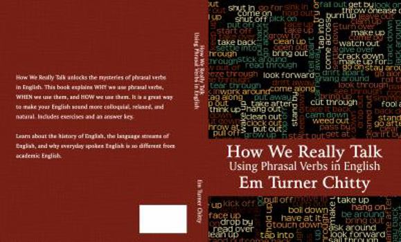 Paperback How We Really Talk: Using Phrasal Verbs in English Book