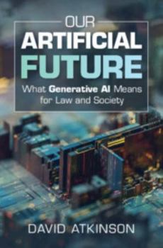 Hardcover Our Artificial Future: What Generative AI Means for Law and Society Book