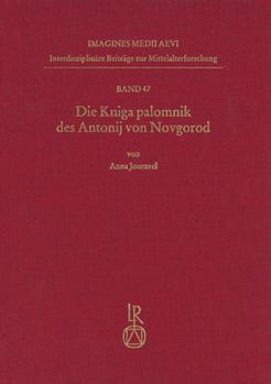 Hardcover Die Kniga Palomnik Des Antonij Von Novgorod: Edition, Ubersetzung, Kommentar [German] Book