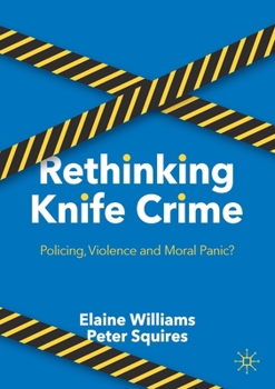 Paperback Rethinking Knife Crime: Policing, Violence and Moral Panic? Book