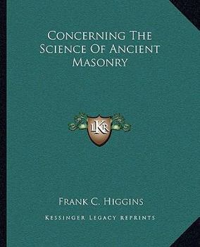 Concerning The Science Of Ancient Masonry