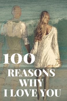 Paperback 100 Reasons Why I Love You: Romantic Gift For Her, For Him. Book