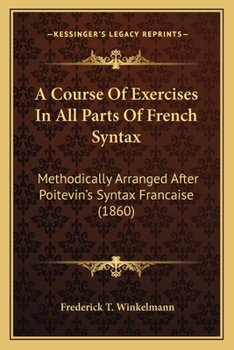 A Course of Exercises in All Parts of French Syntax