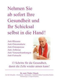 Paperback Nehmen Sie ab sofort Ihre Gesundheit und Ihr Schicksal selbst in die Hand! Band II: 13 Schritte: Anti-Rheuma, Anti-Osteoporose / Osteomalazie / Arthro [German] Book