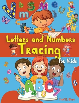 Letters and Numbers Tracing for Kids: Amazing Alphabet Handwriting Practice workbook for Preschool/Trace Letters And Numbers Activity Book for Kindergarten/Ages 3-5 + 5-7