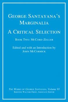 Hardcover George Santayana's Marginalia, a Critical Selection, Volume 6: Book Two, McCord-Zeller Book
