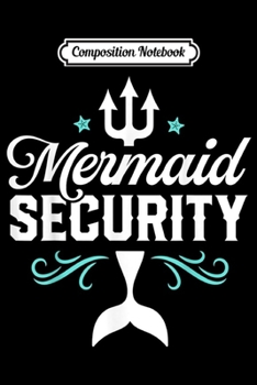 Composition Notebook: Mermaid Security Funny Merman Swimmer Swimming Birthday Gift  Journal/Notebook Blank Lined Ruled 6x9 100 Pages