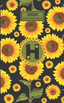 2020 Weekly Pocket Planner : Sunflowers Personalized Monogram Initial H Letter H Names Agenda Appointment Calendar Organizer and Journal for Writing
