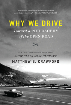 Paperback Why We Drive: Toward a Philosophy of the Open Road Book