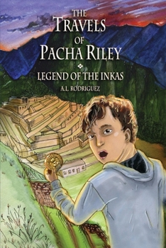 Paperback The Travels of Pacha Riley: Legend of the Inkas Volume 1 Book