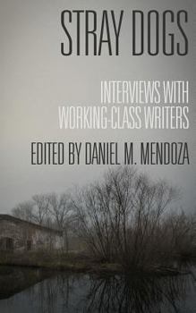Paperback Stray Dogs: Interviews with Working-Class Writers Book