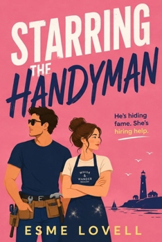 Paperback Starring the Handyman: A Small-Town Celebrity Romantic Comedy (Unscripted Hearts) Book