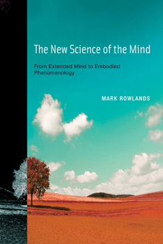 Paperback The New Science of the Mind: From Extended Mind to Embodied Phenomenology Book