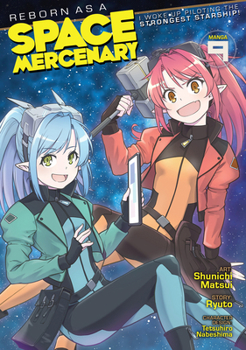 Paperback Reborn as a Space Mercenary: I Woke Up Piloting the Strongest Starship! (Manga) Vol. 9 Book