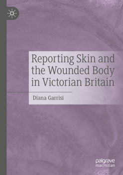 Paperback Reporting Skin and the Wounded Body in Victorian Britain Book