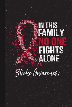 Paperback In This Family No One Fights Alone Stroke Awareness: Blank Lined Notebook Support Present For Men Women Warrior Red Ribbon Awareness Month / Day Journ Book