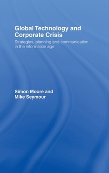 Hardcover Global Technology and Corporate Crisis: Strategies, Planning and Communication in the Information Age Book