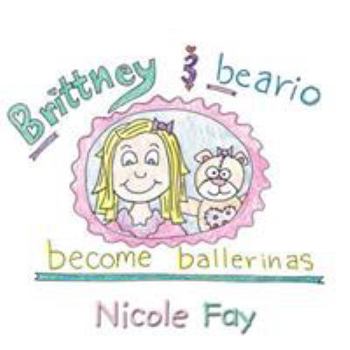 Paperback Brittney & Beario Become Ballerinas Book