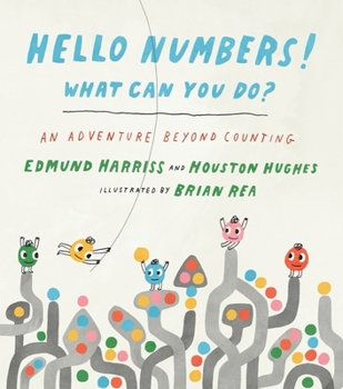 Hardcover Hello Numbers! What Can You Do?: An Adventure Beyond Counting Book