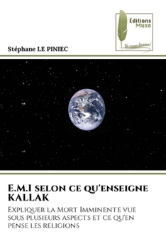 E.M.I selon ce qu'enseigne KALLAK: Expliquer la Mort Imminente vue sous plusieurs aspects et ce qu'en pense les religions