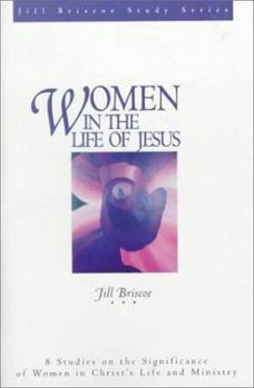 Women in the Life of Jesus: A Bible Study for Women