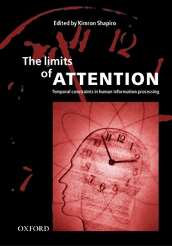 Hardcover The Limits of Attention: Temporal Constraints in Human Information Processing Book