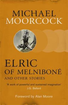 Elric of Melniboné and Other Stories - Book #1 of the Elric Saga