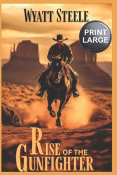 Paperback The Rise of The Gunfighter - LARGE PRINT: A Classic Western Novel Book
