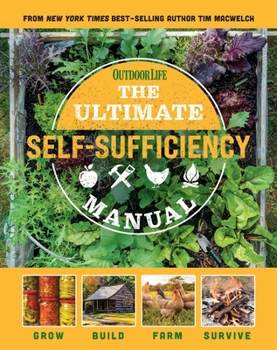 Paperback The Ultimate Self-Sufficiency Manual: (200+ Tips for Living Off the Grid, for the Modern Homesteader, New for 2020, Homesteading, Shelf Stable Foods, Book