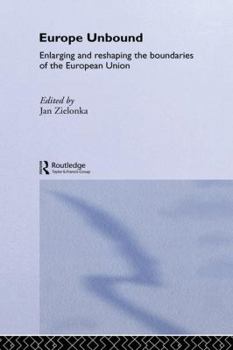 Paperback Europe Unbound: Enlarging and Reshaping the Boundaries of the European Union Book