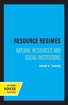 Resource Regimes: Natural Resources and Social Institutions (Studies in International Political Economy, 7) - Book  of the Studies in International Political Economy
