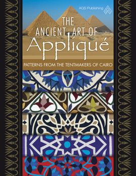 Paperback The Ancient Art of Applique Patterns from Tentmakers of Cairo Book