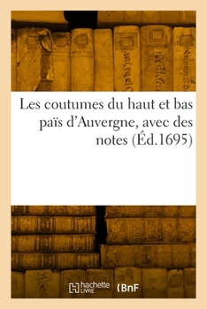 Paperback Les Coutumes Du Haut Et Bas Païs d'Auvergne [French] Book
