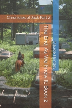 Paperback The End. As We Know It; Book 2: Chronicles of Jack Part 2 Book