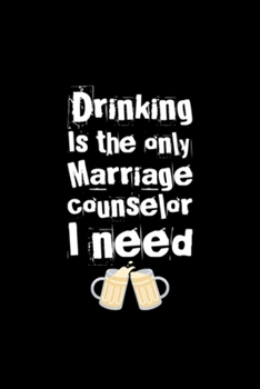 Paperback drinking is the only marriage conunselor i need: Blank Lined Notebook Journal for Work, School, Office - 6x9 110 page Book