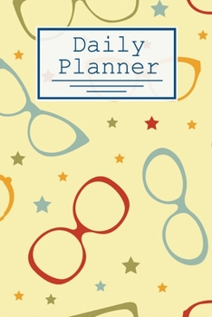 Paperback Daily Planner: Glasses Pattern: 120 Page Daily Calendar, Schedule, Important Dates, Mood Tracker, Goals and To Do List, and Thoughts Book