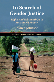 Paperback In Search of Gender Justice: Rights and Relationships in Matrilineal Malawi Book