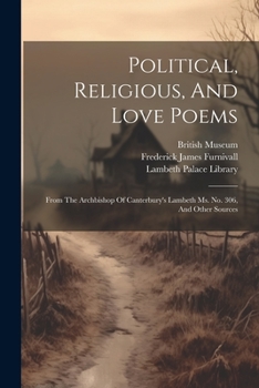 Paperback Political, Religious, And Love Poems: From The Archbishop Of Canterbury's Lambeth Ms. No. 306, And Other Sources Book