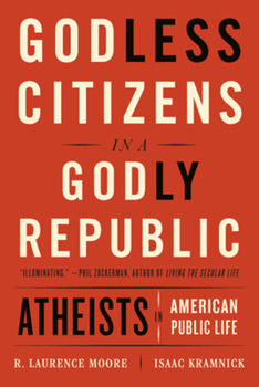 Paperback Godless Citizens in a Godly Republic: Atheists in American Public Life Book