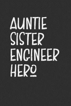 Paperback Auntie Sister Engineer Hero: Aunt Journal, Diary, Notebook or Gift for Auntie Book