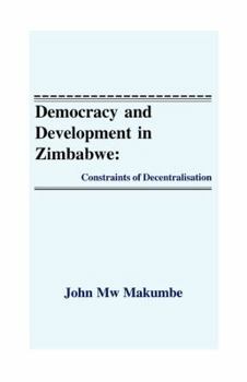 Paperback Democracy and Development in Zimbabwe: Constraints of Decentralisation Book
