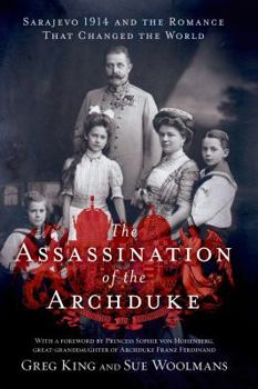 Hardcover The Assassination of the Archduke: Sarajevo 1914 and the Romance That Changed the World Book