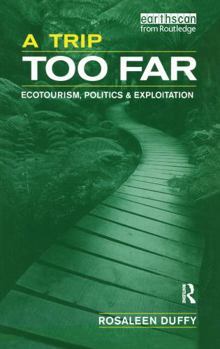 Hardcover A Trip Too Far: Ecotourism, Politics and Exploitation Book