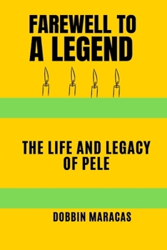 Paperback Farewell to a Legend: The Life and Legacy of Pele Book