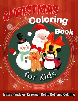 Paperback Christmas Coloring Book for Kids: Ages 6-12, Includes Mazes, Sudoku, Drawing, Dot-to-Dot, and Coloring. Book