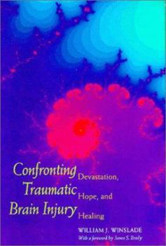 Hardcover Confronting Traumatic Brain Injury: Devastation, Hope, and Healing Book
