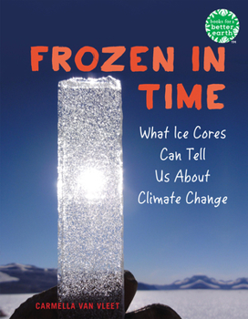 Hardcover Frozen in Time: What Ice Cores Can Tell Us about Climate Change Book