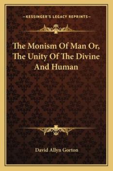 The Monism of Man; Or, the Unity of the Divine and Human